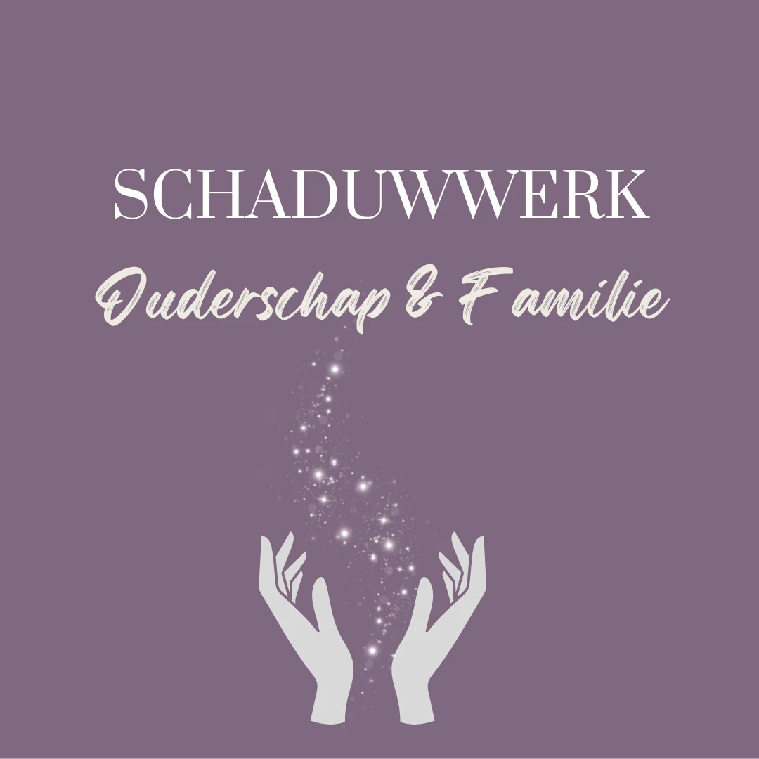 Schaduwwerk Ouderschap & Familie
